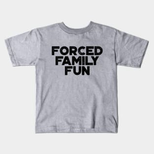 Forced Family Fun Funny Vintage Retro Kids T-Shirt